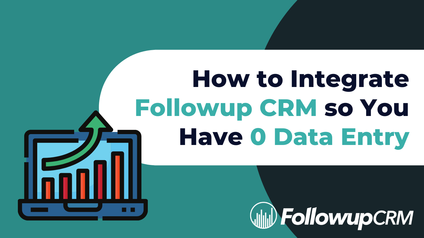 How to Integrate Followup CRM So You Have Zero Data Entry FollowupCRM
